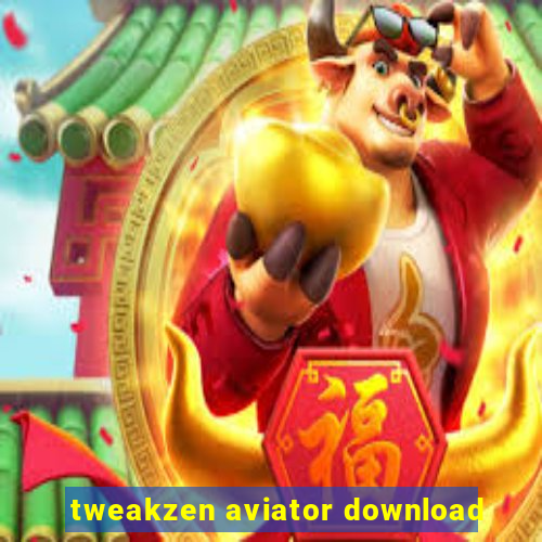 tweakzen aviator download